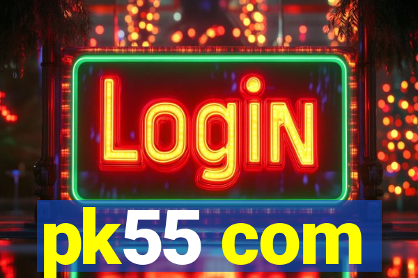 pk55 com